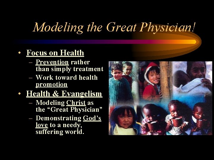 Modeling the Great Physician! • Focus on Health – Prevention rather than simply treatment