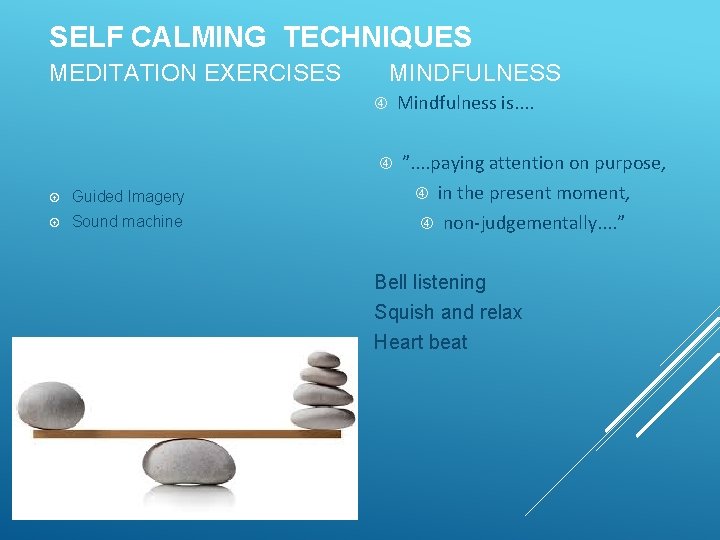 SELF CALMING TECHNIQUES MINDFULNESS MEDITATION EXERCISES Guided Imagery Sound machine Mindfulness is. . ”.
