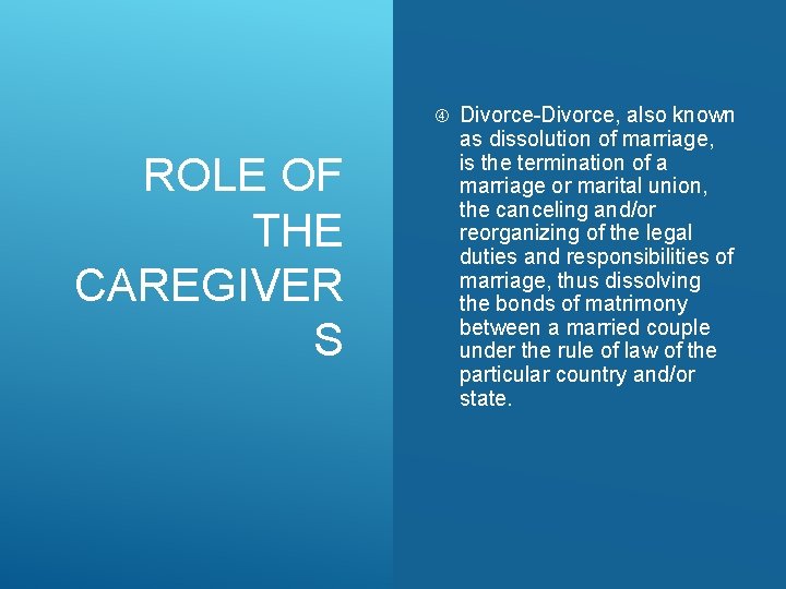  ROLE OF THE CAREGIVER S Divorce-Divorce, also known as dissolution of marriage, is