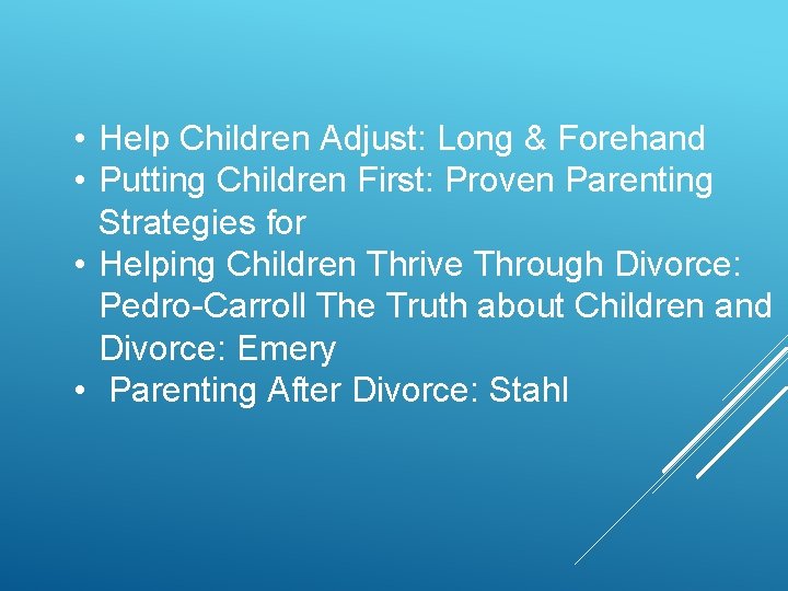  • Help Children Adjust: Long & Forehand • Putting Children First: Proven Parenting