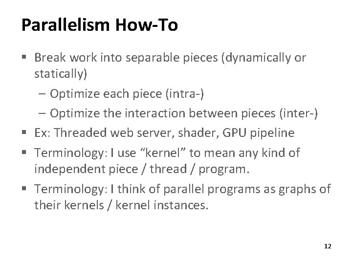 Parallelism How-To § Break work into separable pieces (dynamically or statically) – Optimize each
