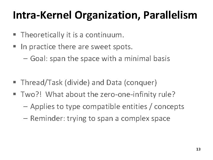 Intra-Kernel Organization, Parallelism § Theoretically it is a continuum. § In practice there are