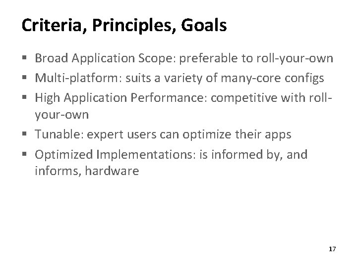 Criteria, Principles, Goals § Broad Application Scope: preferable to roll-your-own § Multi-platform: suits a