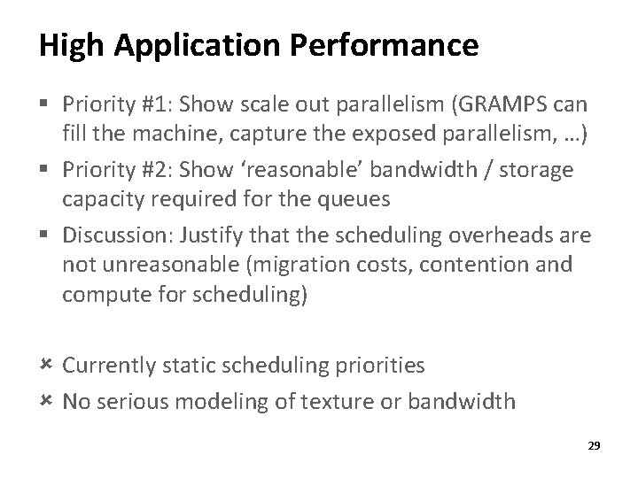 High Application Performance § Priority #1: Show scale out parallelism (GRAMPS can fill the