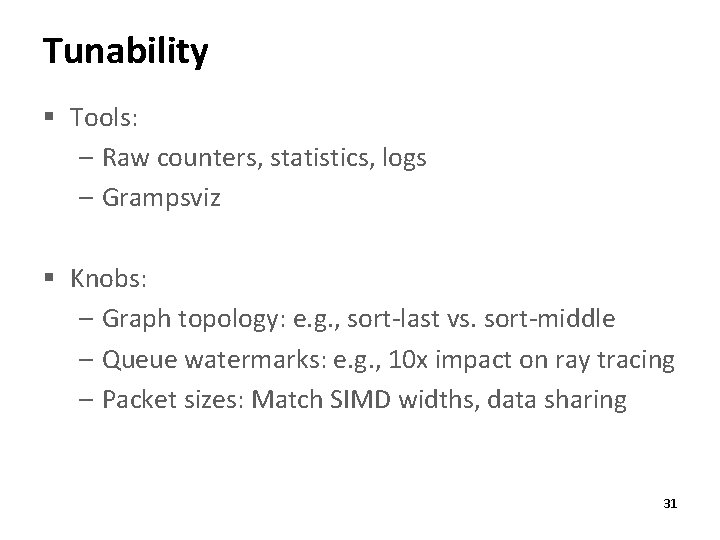 Tunability § Tools: – Raw counters, statistics, logs – Grampsviz § Knobs: – Graph
