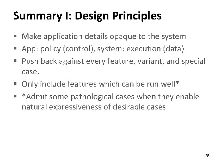 Summary I: Design Principles § Make application details opaque to the system § App: