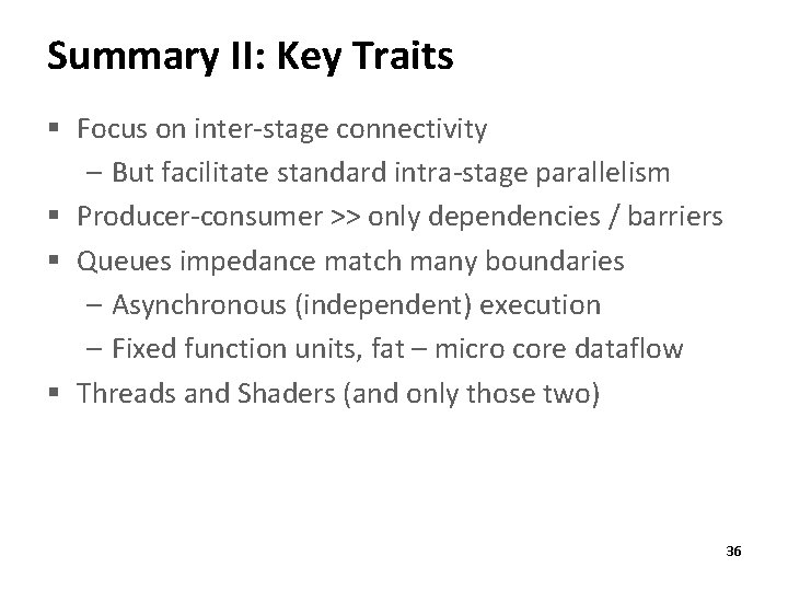 Summary II: Key Traits § Focus on inter-stage connectivity – But facilitate standard intra-stage