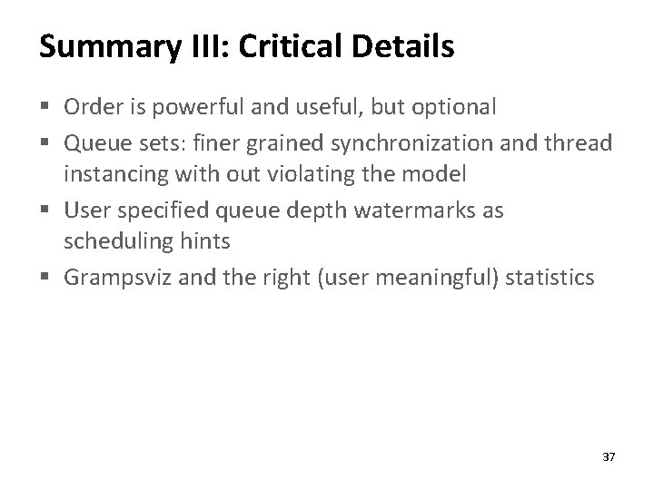 Summary III: Critical Details § Order is powerful and useful, but optional § Queue