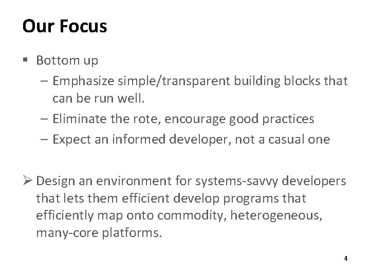 Our Focus § Bottom up – Emphasize simple/transparent building blocks that can be run