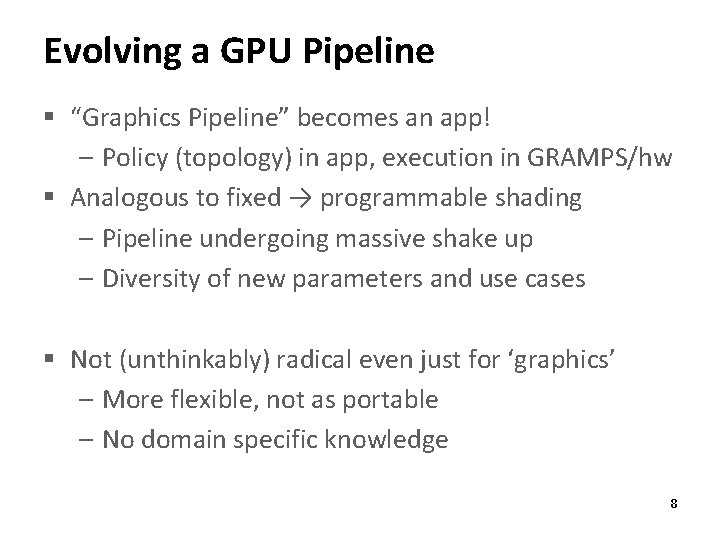 Evolving a GPU Pipeline § “Graphics Pipeline” becomes an app! – Policy (topology) in