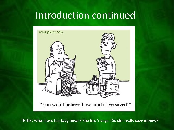 Introduction continued THINK: What does this lady mean? She has 5 bags. Did she