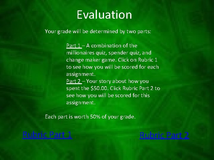 Evaluation Your grade will be determined by two parts: Part 1 – A combination