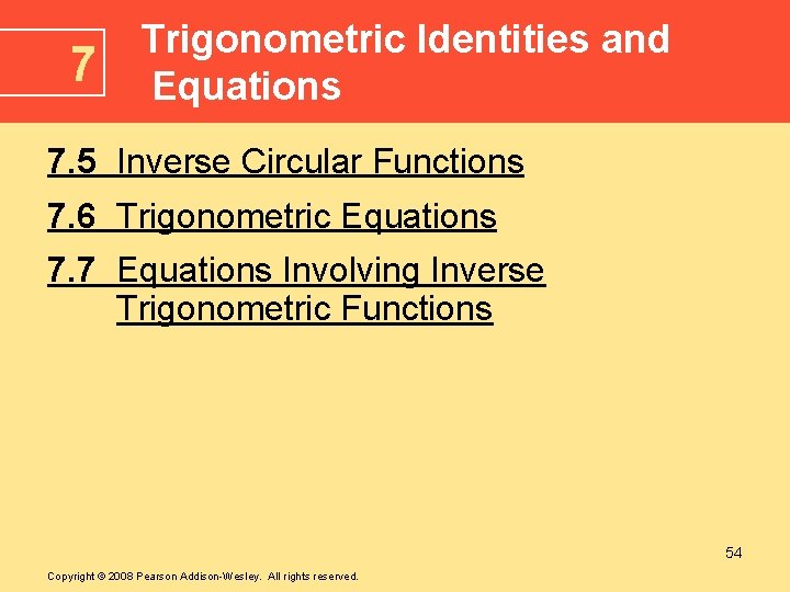 7 Trigonometric Identities and Equations 7. 5 Inverse Circular Functions 7. 6 Trigonometric Equations