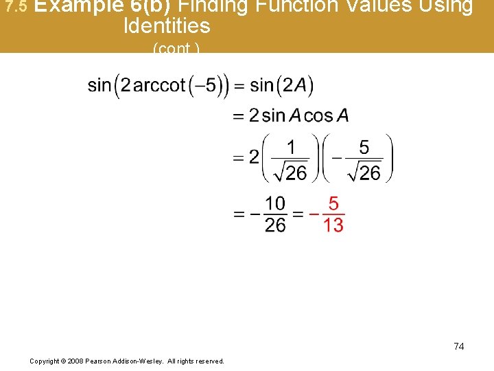 7. 5 Example 6(b) Finding Function Values Using Identities (cont. ) 74 Copyright ©