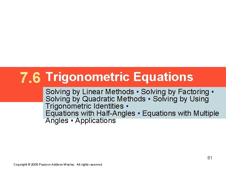 7. 6 Trigonometric Equations Solving by Linear Methods ▪ Solving by Factoring ▪ Solving