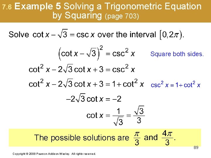7. 6 Example 5 Solving a Trigonometric Equation by Squaring (page 703) Square both