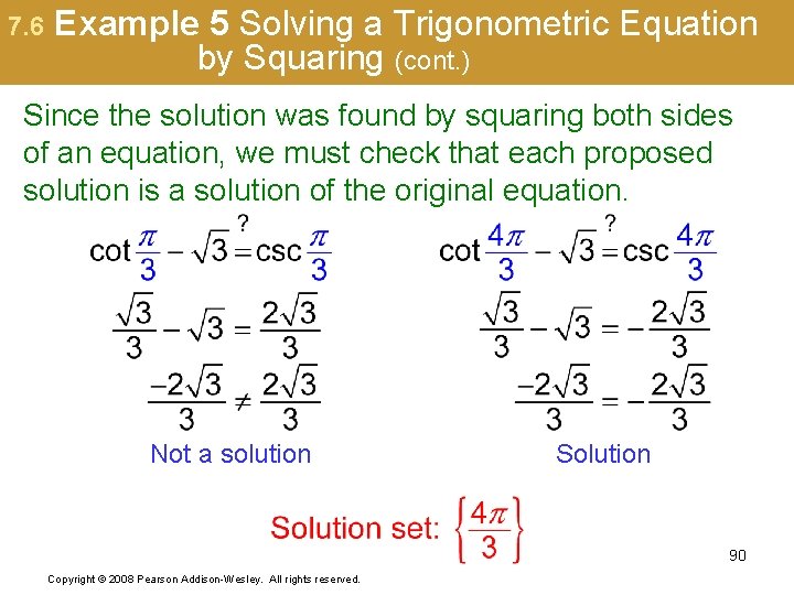 7. 6 Example 5 Solving a Trigonometric Equation by Squaring (cont. ) Since the