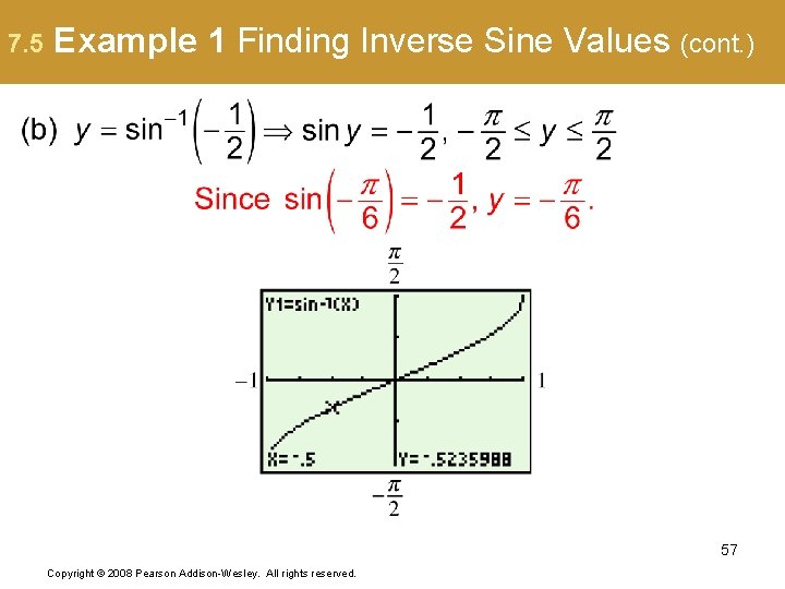 7. 5 Example 1 Finding Inverse Sine Values (cont. ) 57 Copyright © 2008