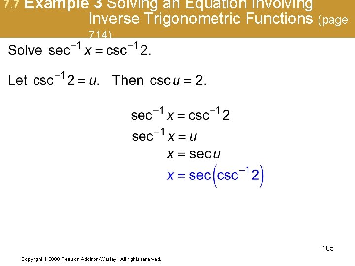 7. 7 Example 3 Solving an Equation Involving Inverse Trigonometric Functions (page 714) 105