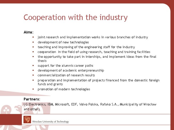 Cooperation with the industry Aims: joint research and implementation works in various branches of