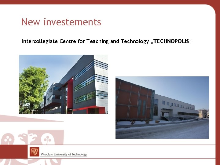 New investements Intercollegiate Centre for Teaching and Technology „TECHNOPOLIS” 