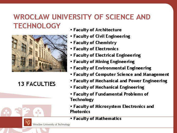 WROCŁAW UNIVERSITY OF SCIENCE AND TECHNOLOGY Faculty of Architecture 13 FACULTIES Faculty of Civil