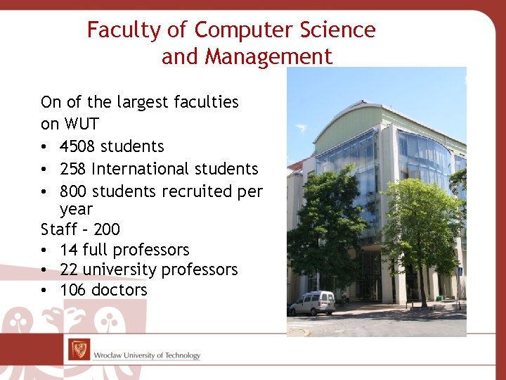 Faculty of Computer Science and Management On of the largest faculties on WUT •