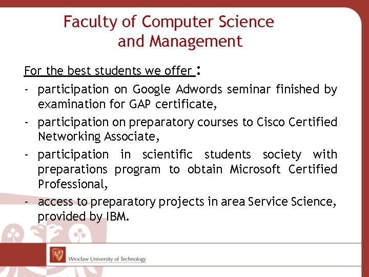 Faculty of Computer Science and Management For the best students we offer : -