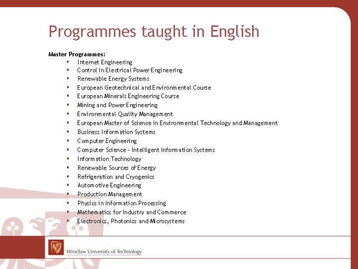 Programmes taught in English Master Programmes: Internet Engineering Control in Electrical Power Engineering Renewable