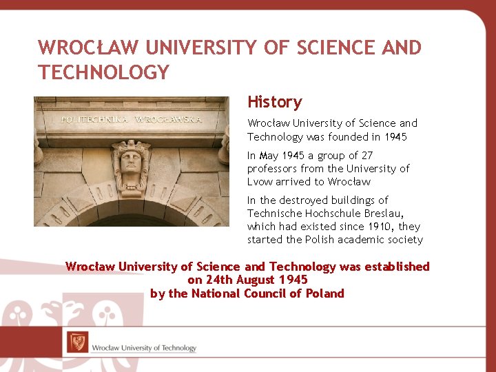 WROCŁAW UNIVERSITY OF SCIENCE AND TECHNOLOGY History Wrocław University of Science and Technology was