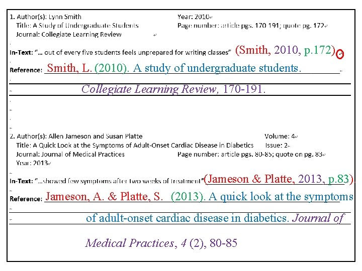 (Smith, 2010, p. 172) Smith, L. (2010). A study of undergraduate students. Collegiate Learning
