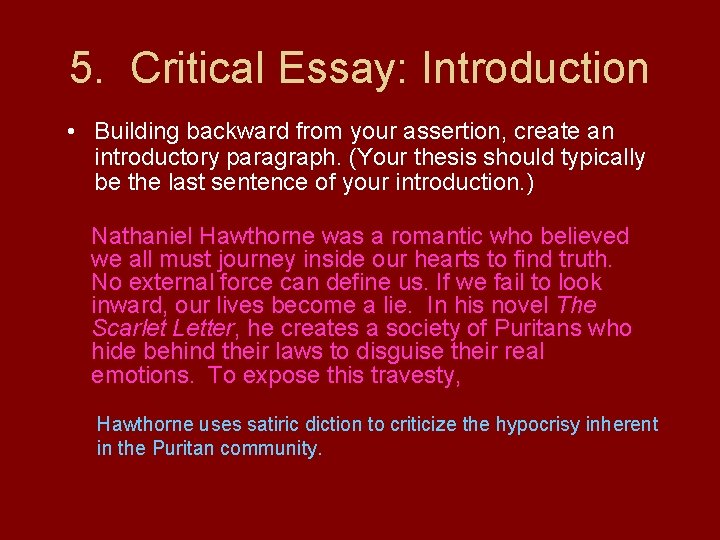 5. Critical Essay: Introduction • Building backward from your assertion, create an introductory paragraph.