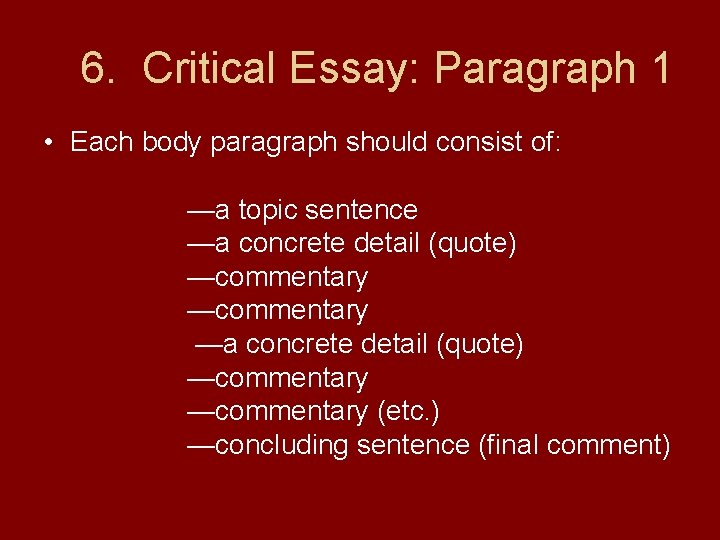 6. Critical Essay: Paragraph 1 • Each body paragraph should consist of: —a topic
