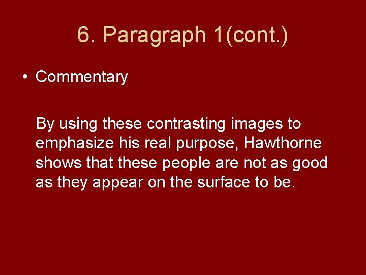 6. Paragraph 1(cont. ) • Commentary By using these contrasting images to emphasize his