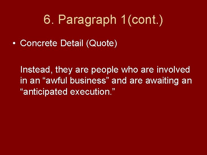 6. Paragraph 1(cont. ) • Concrete Detail (Quote) Instead, they are people who are