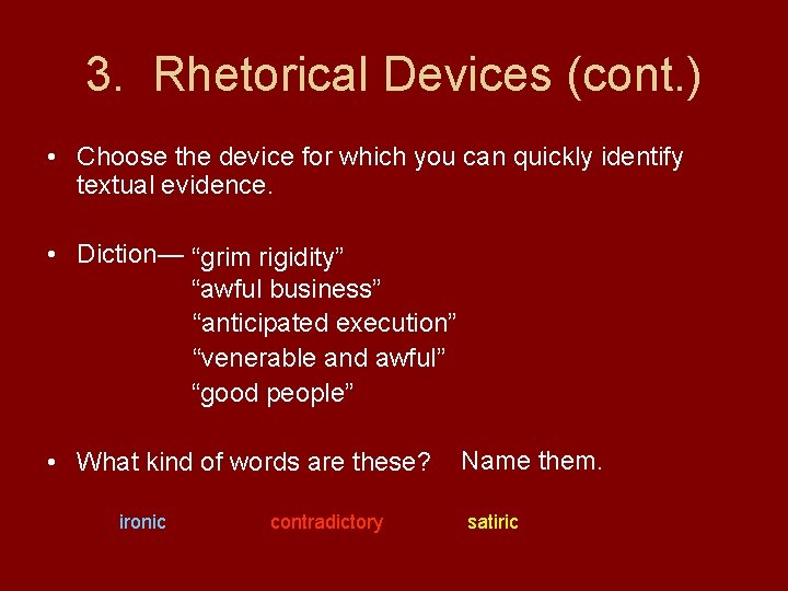 3. Rhetorical Devices (cont. ) • Choose the device for which you can quickly