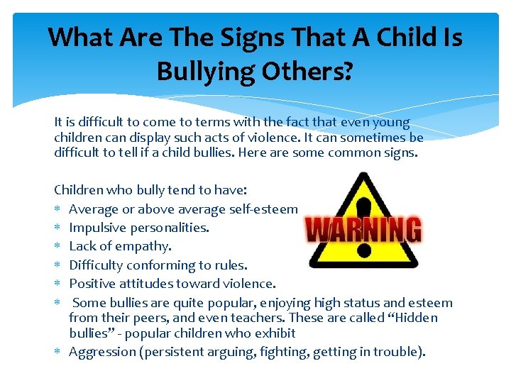 What Are The Signs That A Child Is Bullying Others? It is difficult to