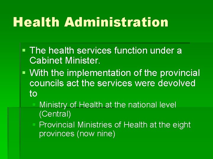 Health Administration § The health services function under a Cabinet Minister. § With the
