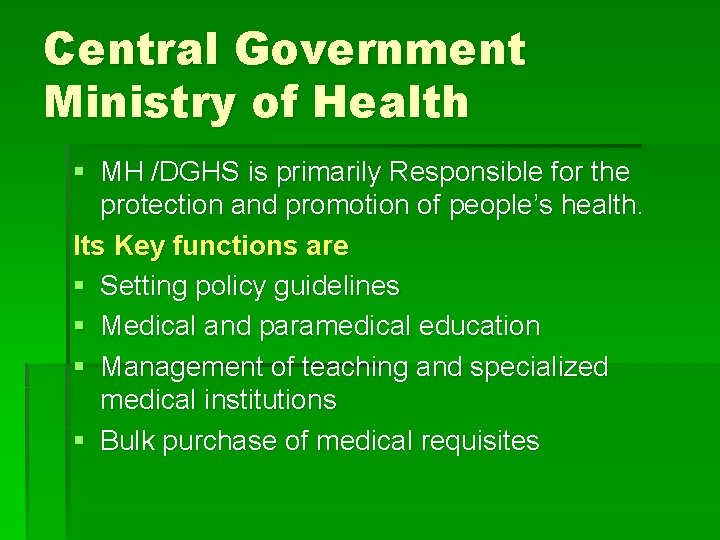 Central Government Ministry of Health § MH /DGHS is primarily Responsible for the protection