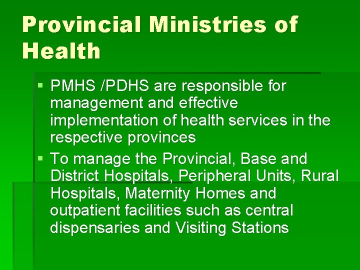 Provincial Ministries of Health § PMHS /PDHS are responsible for management and effective implementation