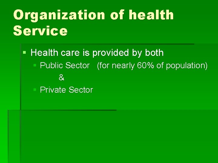 Organization of health Service § Health care is provided by both § Public Sector