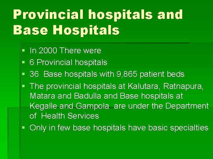 Provincial hospitals and Base Hospitals § § In 2000 There were 6 Provincial hospitals