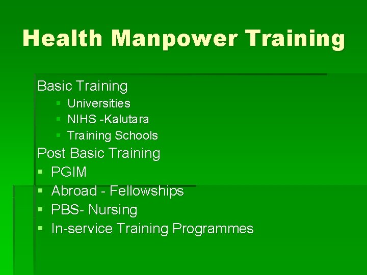 Health Manpower Training Basic Training § Universities § NIHS -Kalutara § Training Schools Post