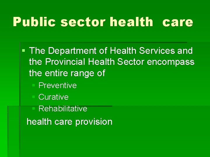 Public sector health care § The Department of Health Services and the Provincial Health