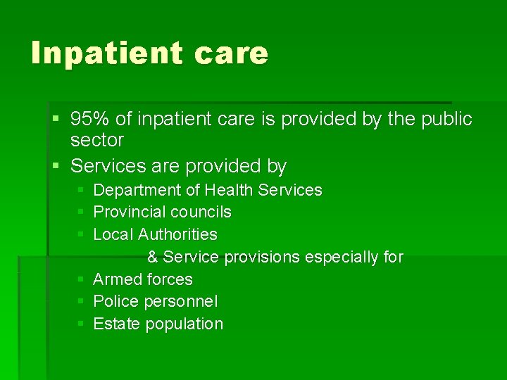 Inpatient care § 95% of inpatient care is provided by the public sector §