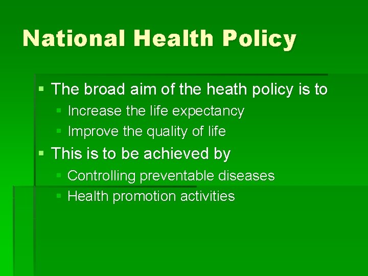 National Health Policy § The broad aim of the heath policy is to §