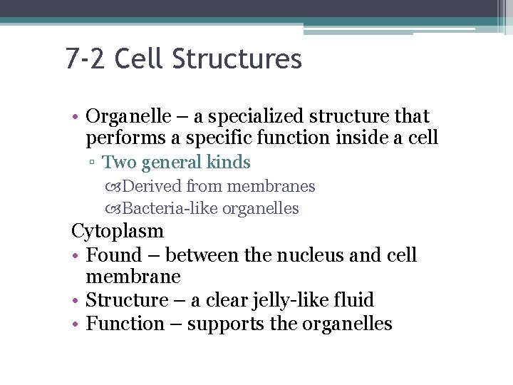 7 -2 Cell Structures • Organelle – a specialized structure that performs a specific