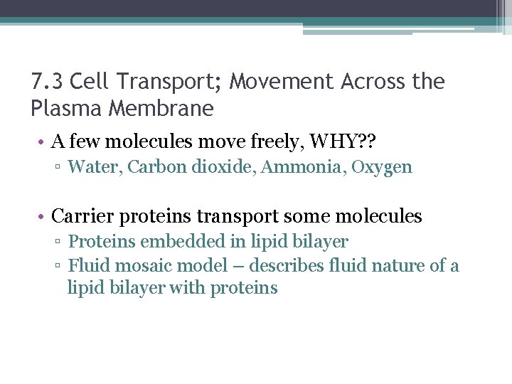 7. 3 Cell Transport; Movement Across the Plasma Membrane • A few molecules move