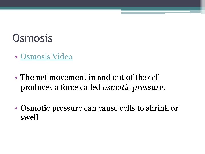 Osmosis • Osmosis Video • The net movement in and out of the cell