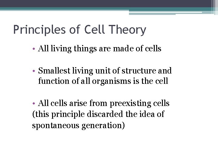 Principles of Cell Theory • All living things are made of cells • Smallest